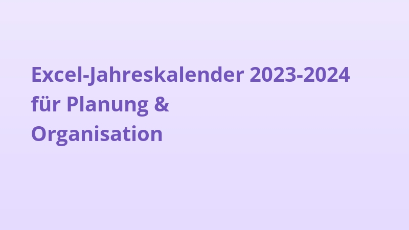 Excel-Jahreskalender 2023-2024 für Planung & Organisation
