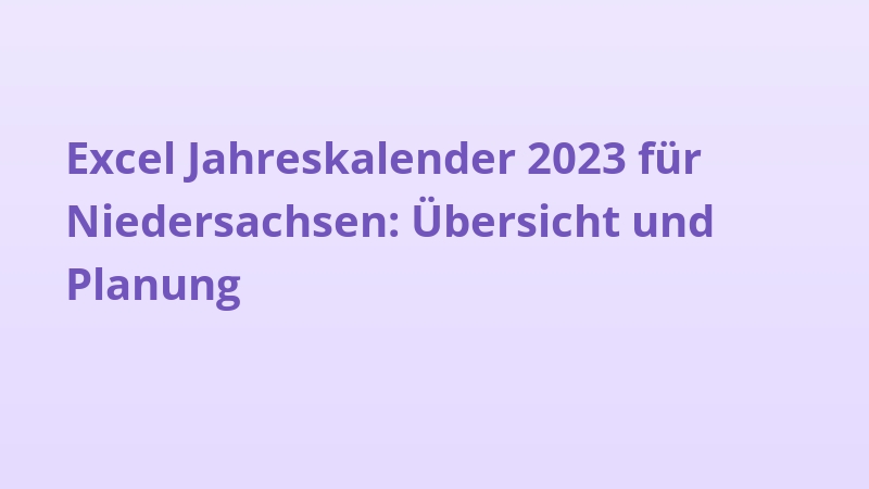 Excel Jahreskalender 2023 für Niedersachsen: Übersicht und Planung