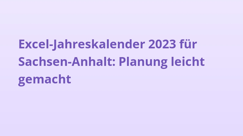 Excel-Jahreskalender 2023 für Sachsen-Anhalt: Planung leicht gemacht