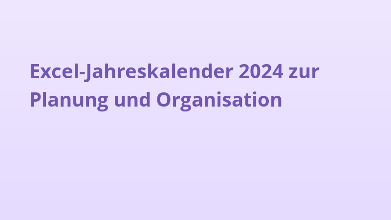Excel-Jahreskalender 2024 zur Planung und Organisation