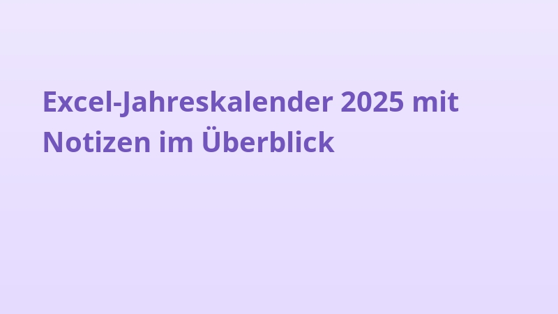 Excel-Jahreskalender 2025 mit Notizen im Überblick