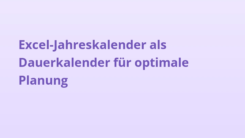 Excel-Jahreskalender als Dauerkalender für optimale Planung
