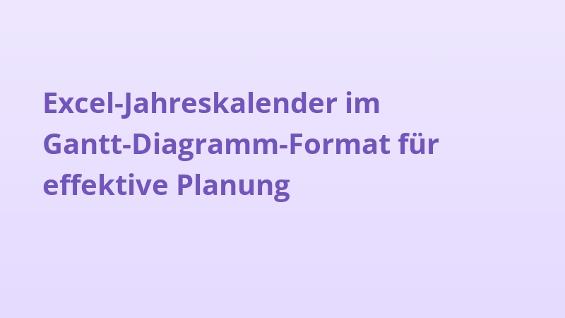 Excel-Jahreskalender im Gantt-Diagramm-Format für effektive Planung