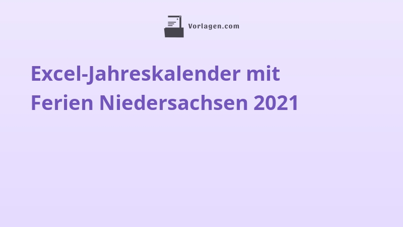 Excel-Jahreskalender mit Ferien Niedersachsen 2021
