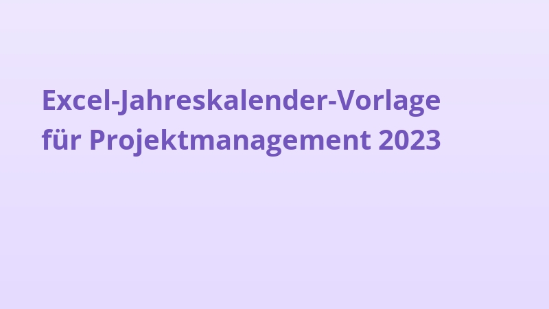 Excel-Jahreskalender-Vorlage für Projektmanagement 2023