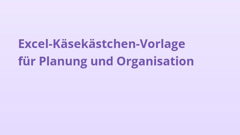 Excel-Käsekästchen-Vorlage für Planung und Organisation