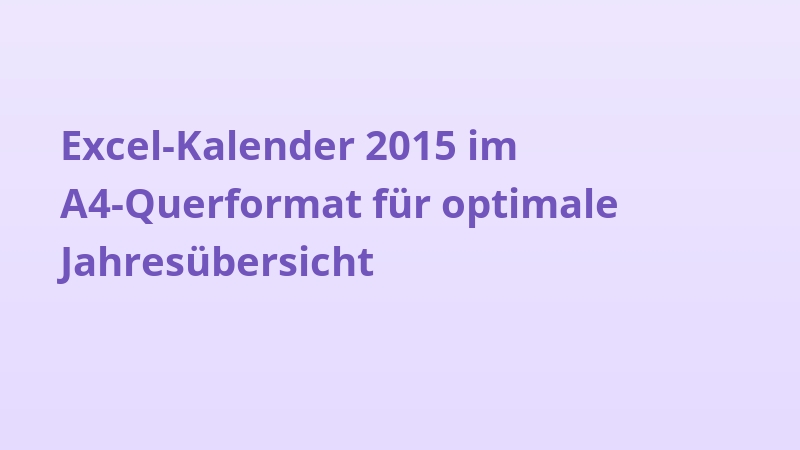 Excel-Kalender 2015 im A4-Querformat für optimale Jahresübersicht
