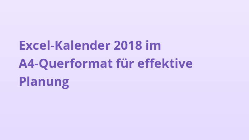 Excel-Kalender 2018 im A4-Querformat für effektive Planung