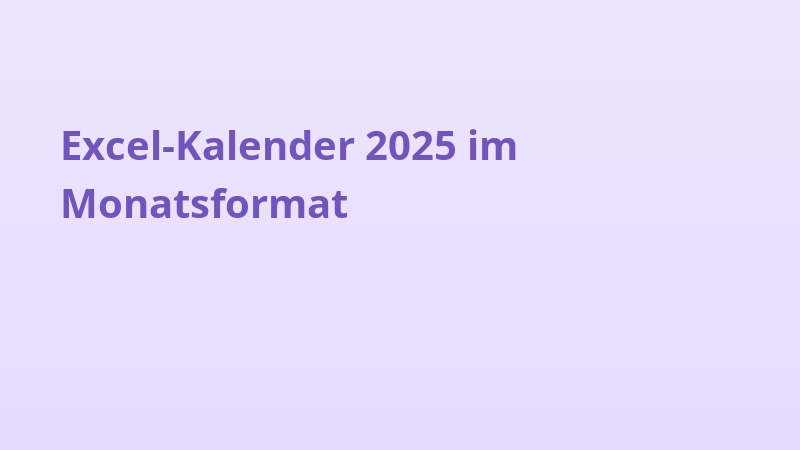 Excel-Kalender 2025 im Monatsformat