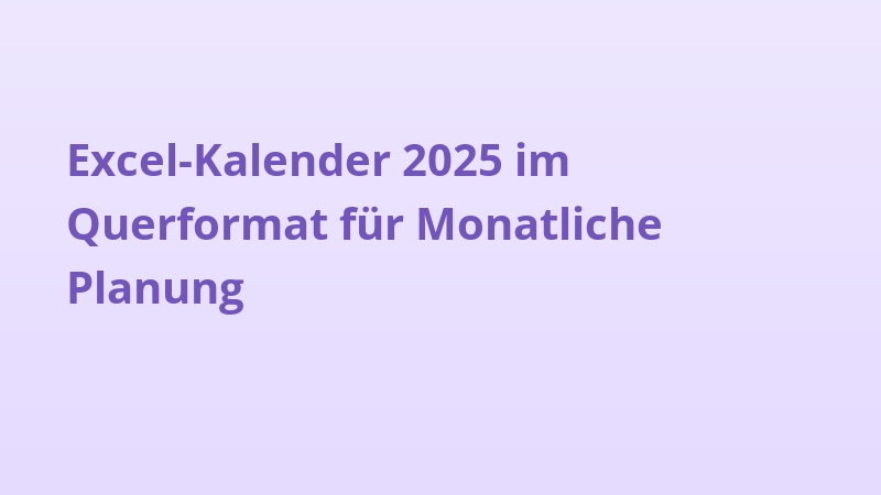 Excel-Kalender 2025 im Querformat für Monatliche Planung