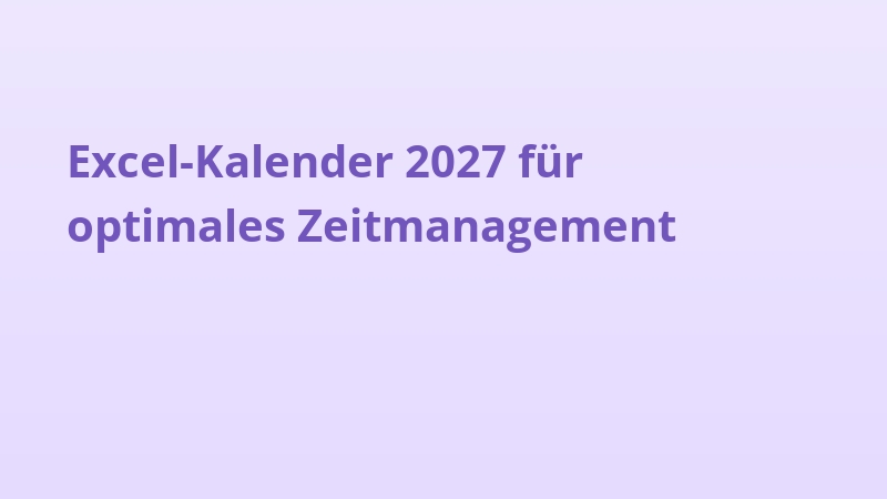 Excel-Kalender 2027 für optimales Zeitmanagement