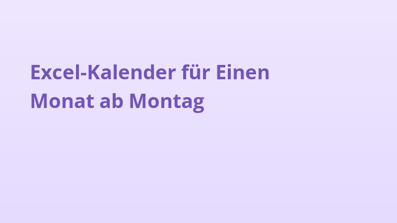 Excel-Kalender für Einen Monat ab Montag