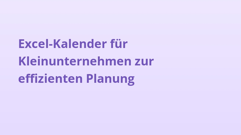 Excel-Kalender für Kleinunternehmen zur effizienten Planung