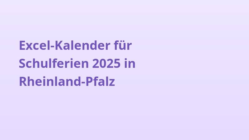 Excel-Kalender für Schulferien 2025 in Rheinland-Pfalz