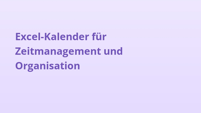 Excel-Kalender für Zeitmanagement und Organisation