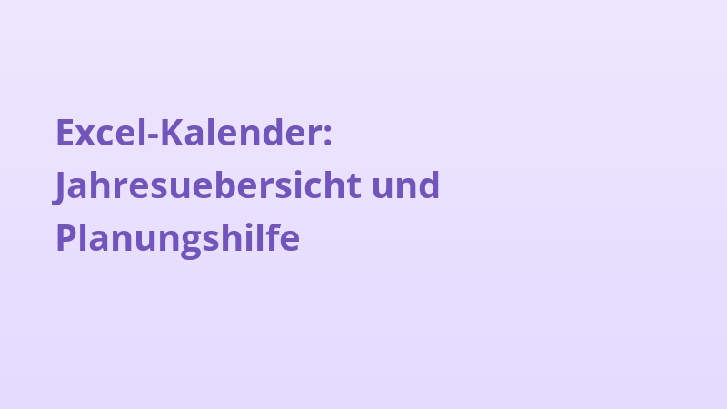 Excel-Kalender: Jahresuebersicht und Planungshilfe