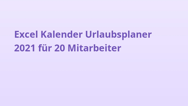 Excel Kalender Urlaubsplaner 2021 für 20 Mitarbeiter