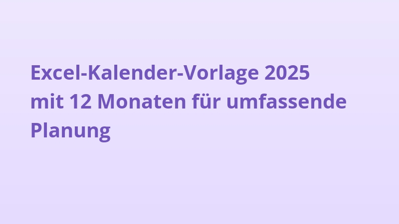 Excel-Kalender-Vorlage 2025 mit 12 Monaten für umfassende Planung