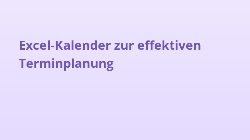 Excel-Kalender zur effektiven Terminplanung