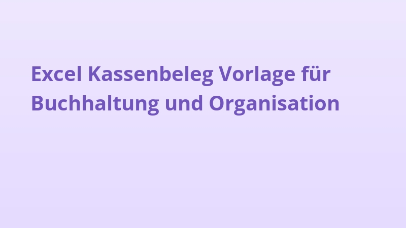 Excel Kassenbeleg Vorlage für Buchhaltung und Organisation