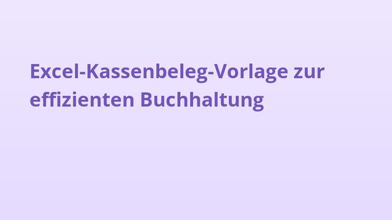 Excel-Kassenbeleg-Vorlage zur effizienten Buchhaltung