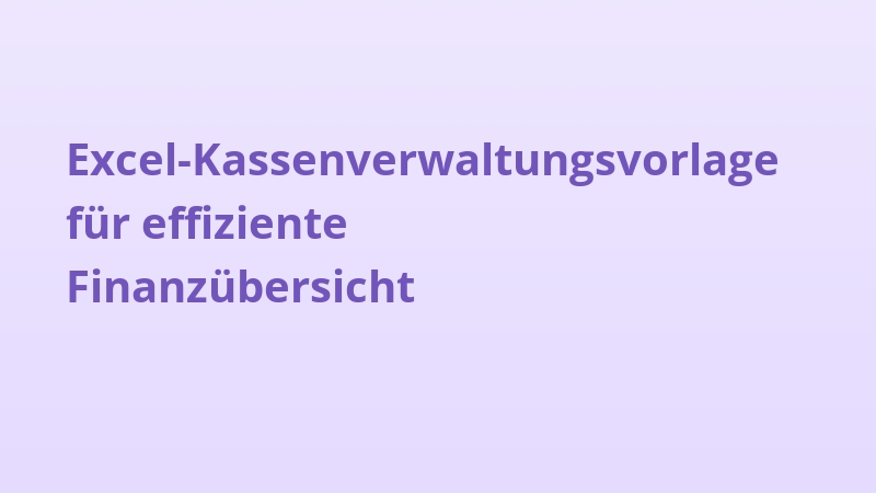 Excel-Kassenverwaltungsvorlage für effiziente Finanzübersicht