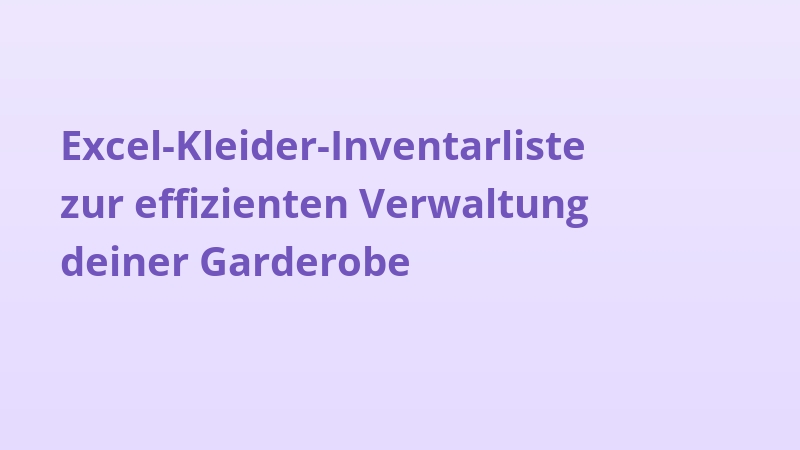 Excel-Kleider-Inventarliste zur effizienten Verwaltung deiner Garderobe