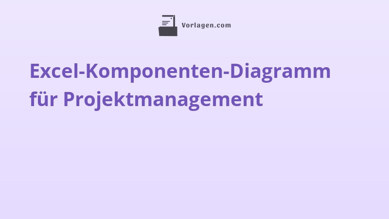 Excel-Komponenten-Diagramm für Projektmanagement