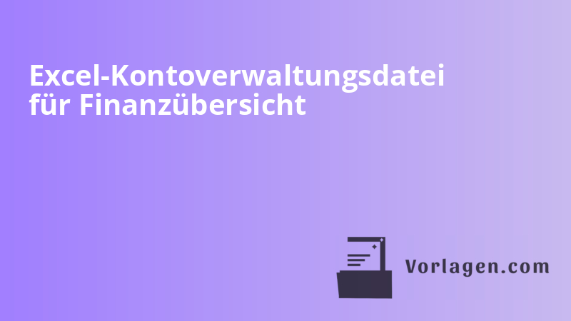 Excel-Kontoverwaltungsdatei für Finanzübersicht