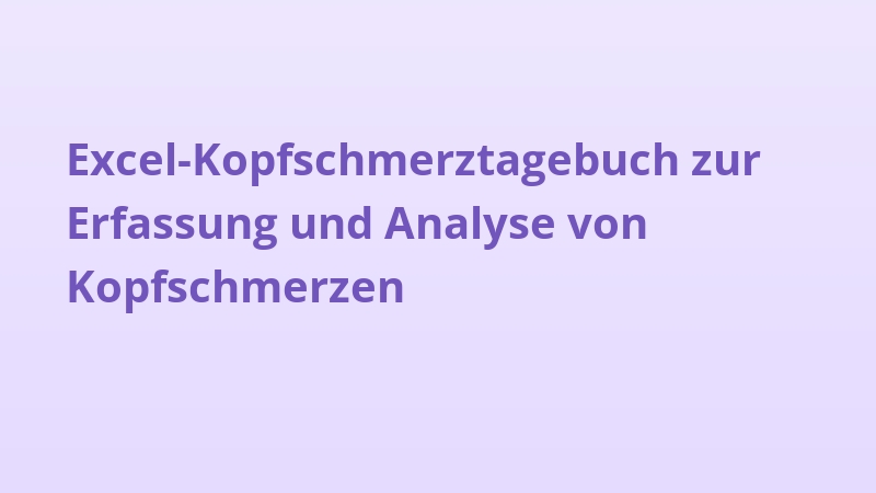 Excel-Kopfschmerztagebuch zur Erfassung und Analyse von Kopfschmerzen