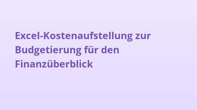 Excel-Kostenaufstellung zur Budgetierung für den Finanzüberblick