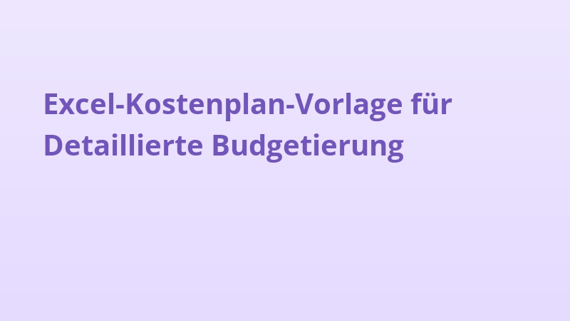 Excel-Kostenplan-Vorlage für Detaillierte Budgetierung