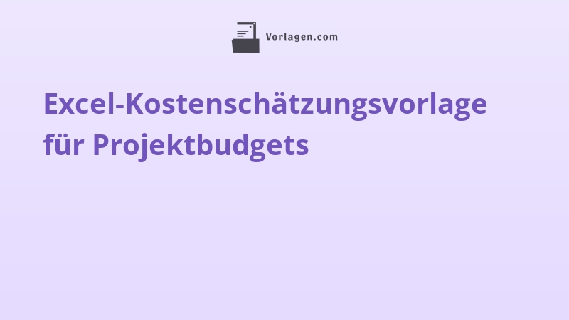 Excel-Kostenschätzungsvorlage für Projektbudgets