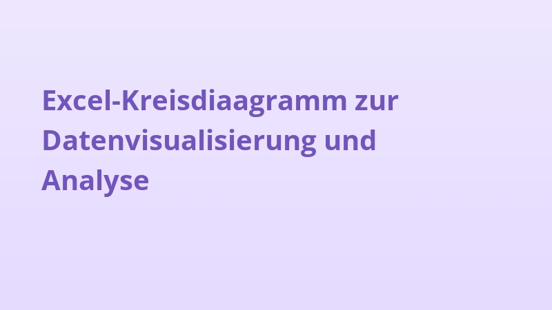 Excel-Kreisdiaagramm zur Datenvisualisierung und Analyse