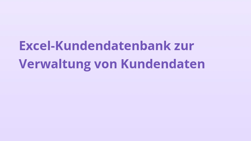 Excel-Kundendatenbank zur Verwaltung von Kundendaten