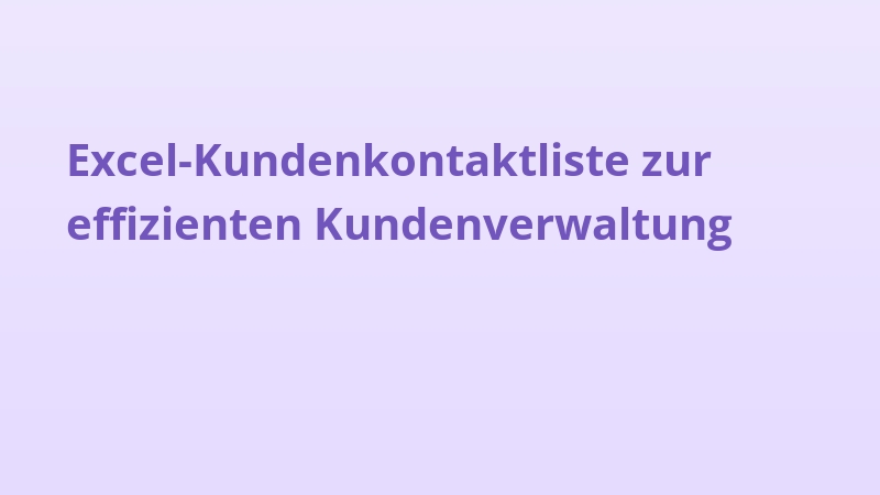 Excel-Kundenkontaktliste zur effizienten Kundenverwaltung