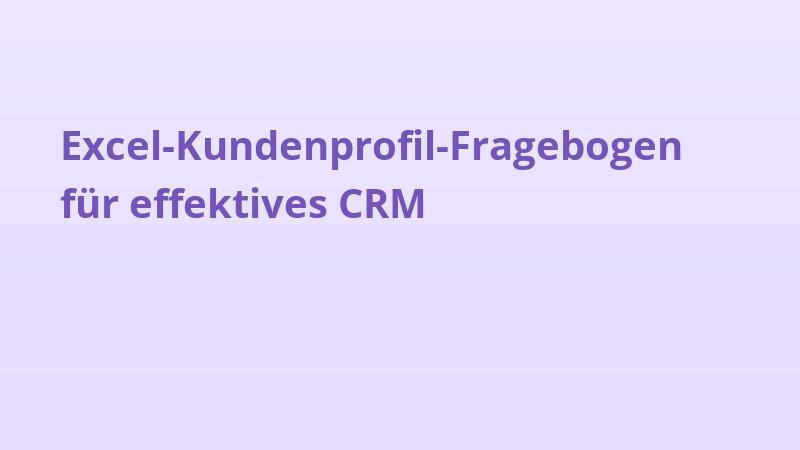 Excel-Kundenprofil-Fragebogen für effektives CRM