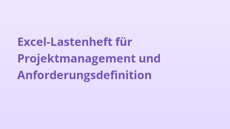 Excel-Lastenheft für Projektmanagement und Anforderungsdefinition
