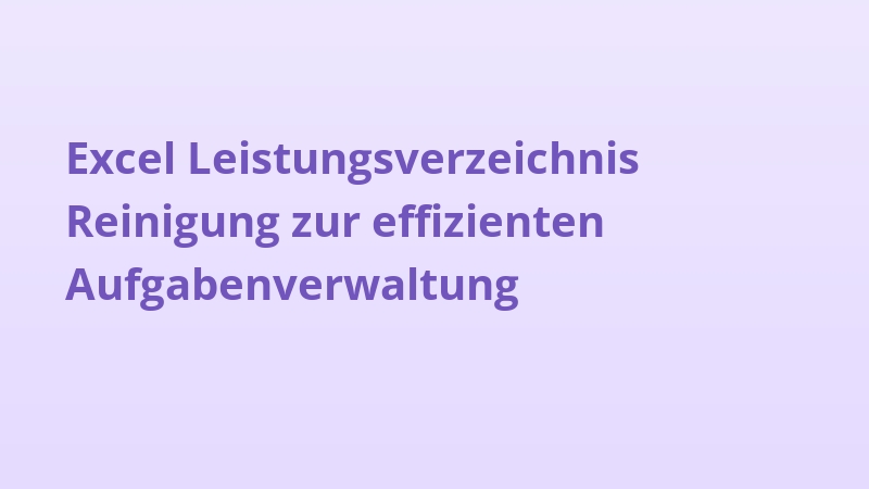 Excel Leistungsverzeichnis Reinigung zur effizienten Aufgabenverwaltung