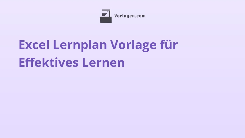 Excel Lernplan Vorlage für Effektives Lernen