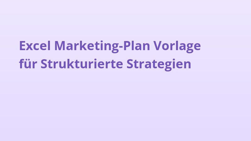 Excel Marketing-Plan Vorlage für Strukturierte Strategien