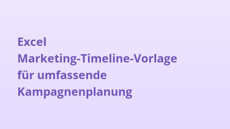 Excel Marketing-Timeline-Vorlage für umfassende Kampagnenplanung