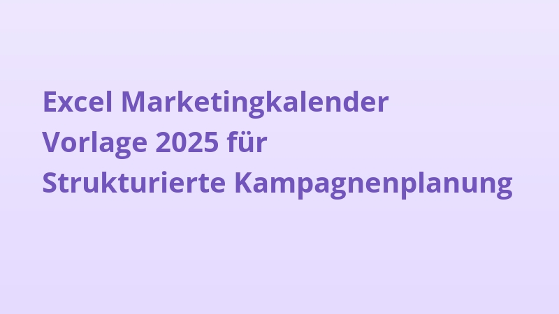 Excel Marketingkalender Vorlage 2025 für Strukturierte Kampagnenplanung