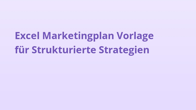 Excel Marketingplan Vorlage für Strukturierte Strategien