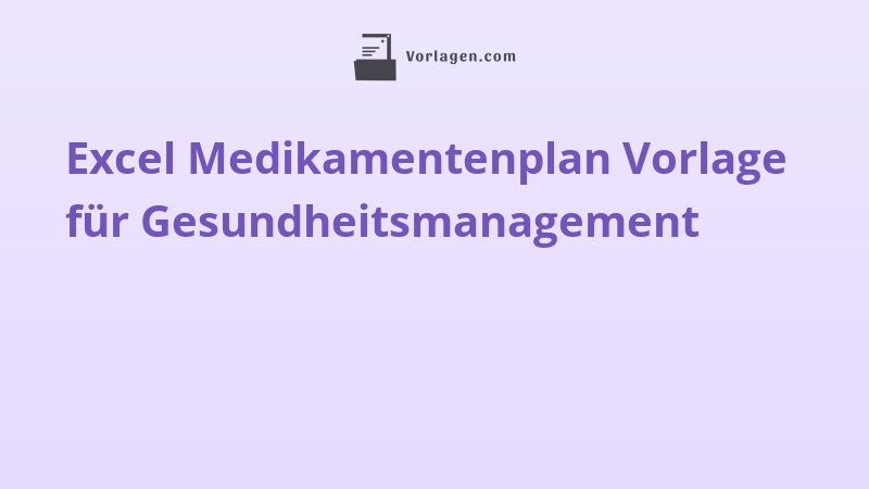 Excel Medikamentenplan Vorlage für Gesundheitsmanagement