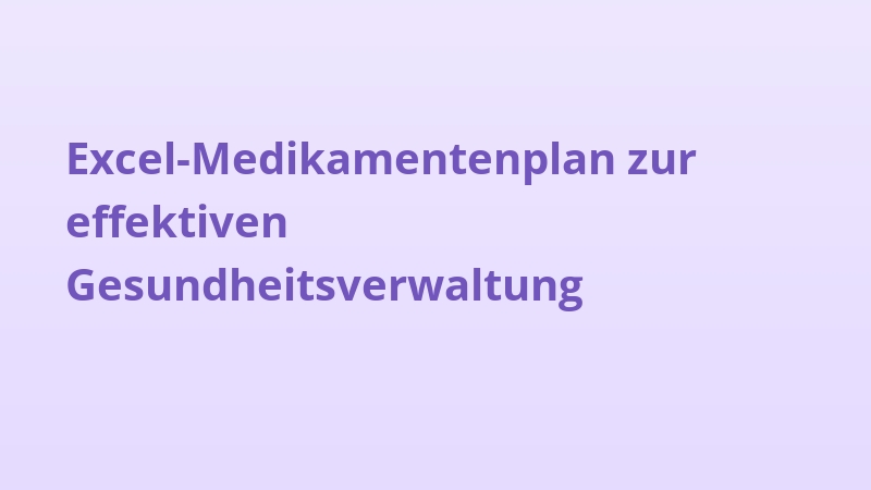 Excel-Medikamentenplan zur effektiven Gesundheitsverwaltung