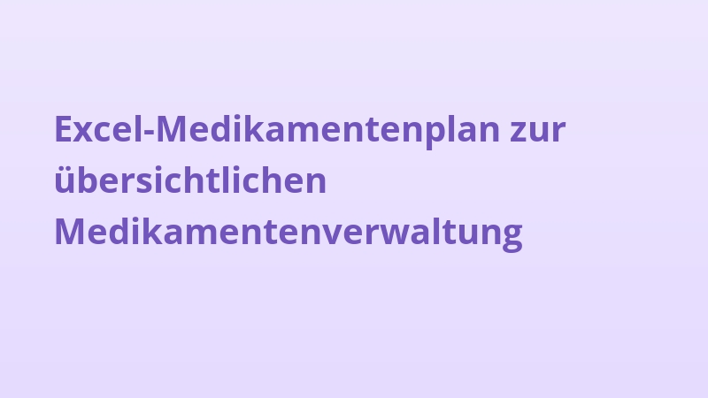 Excel-Medikamentenplan zur übersichtlichen Medikamentenverwaltung