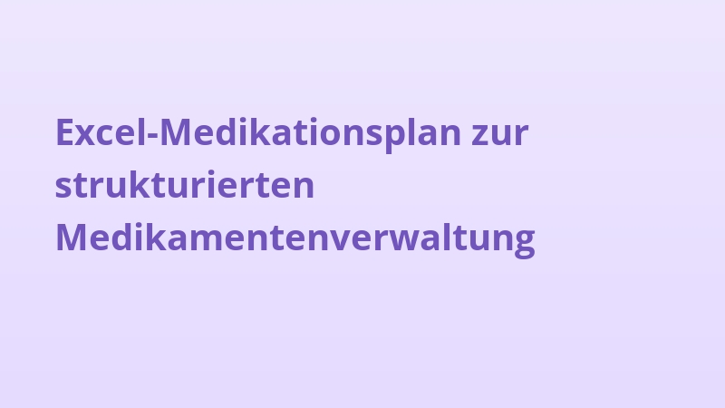 Excel-Medikationsplan zur strukturierten Medikamentenverwaltung