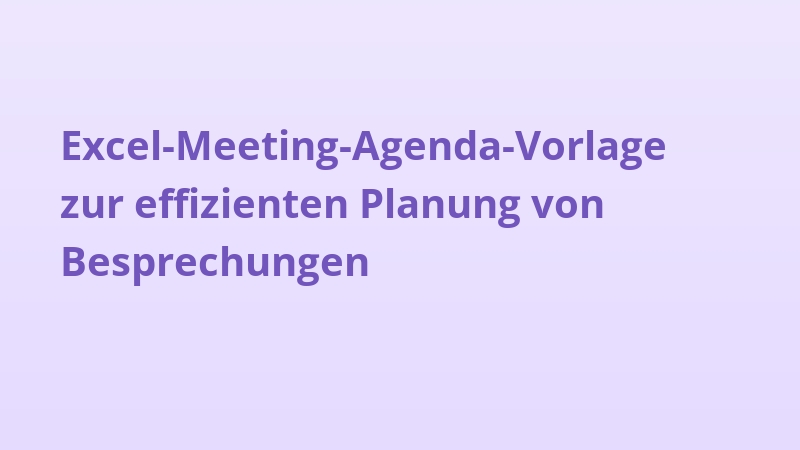 Excel-Meeting-Agenda-Vorlage zur effizienten Planung von Besprechungen