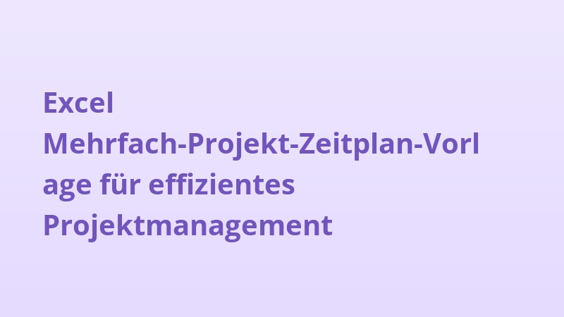 Excel Mehrfach-Projekt-Zeitplan-Vorlage für effizientes Projektmanagement